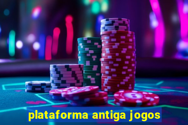 plataforma antiga jogos